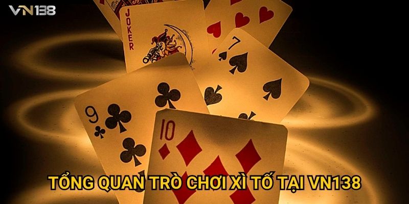 Tổng quan trò chơi xì tố tại Vn138