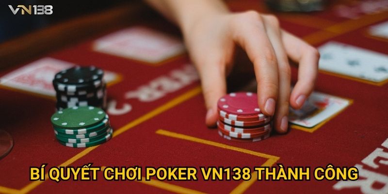 Poker Vn138 – Bí Quyết Trở Thành Cao Thủ Chỉ Trong 7 Ngày 3 Bí quyết chơi Poker Vn138 thành công